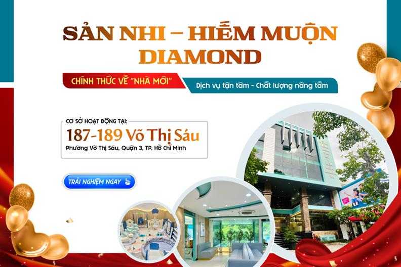 Sản Nhi - Hiếm Muộn Diamond Chính Thức Hoạt Động Tại Trụ Sở Mới: 187-189 Võ Thị Sáu, Q.3