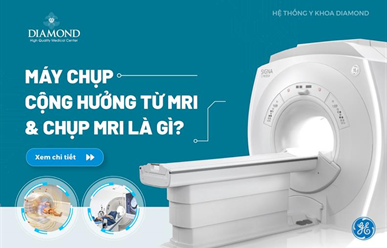 Chụp cộng hưởng từ MRI (Chụp MRI) và những điều có thể bạn chưa biết