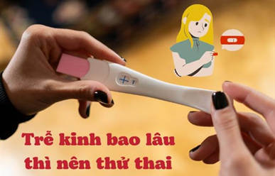 Trễ kinh bao lâu thì có thai? Khi nào nên đi khám?