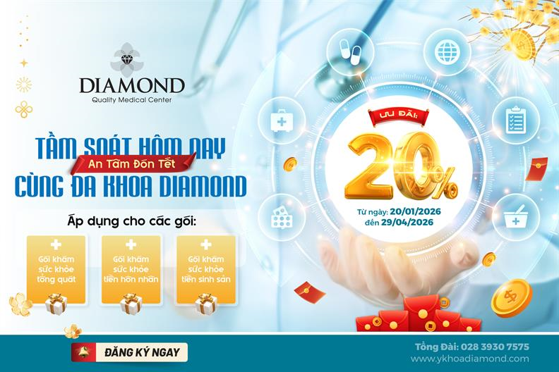 ƯU ĐÃI 20% - TẦM SOÁT HÔM NAY, AN TÂM ĐÓN TẾT CÙNG ĐA KHOA DIAMOND