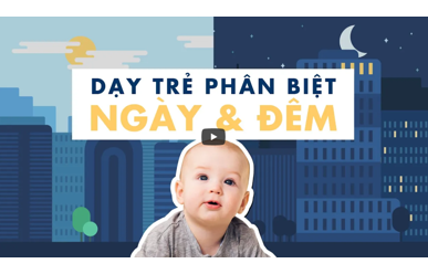Dạy trẻ sơ sinh phân biệt ngày và đêm